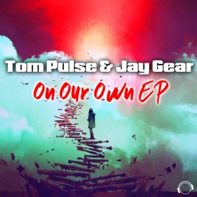 TOM PULSE & JAY GEAR - ON OUR OWN EP